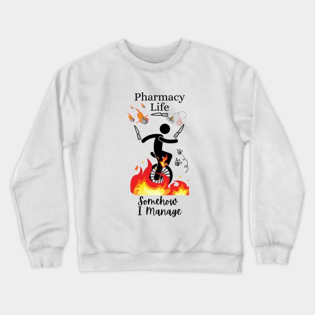 Pharmacy Life Somehow I Manage Crewneck Sweatshirt by DesignIndex